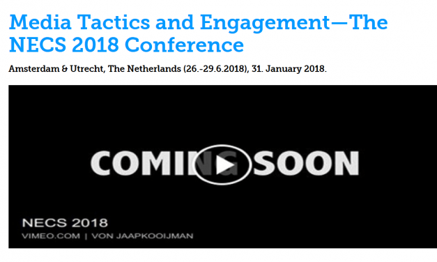 CfP: NECS 2018 Conference “Media Tactics and Engagement”. June 27-29, 2018 @ University of Amsterdam, Free University of Amsterdam & Utrecht University (NED). Deadline: Jan 31, 2018.