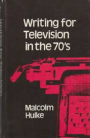 Fig. 1: M. Hulke (ed.). Writing for Television in the 70's. A & C Black Publishers Ltd, 1974.
