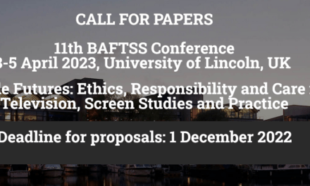CfP: 11th BAFTSS Conference “Sustainable Futures: Ethics, Responsibility and Care in Film, Television, Screen Studies and Practice”. April 3-5, 2023 @ University of Lincoln (UK). Deadline: Dec 01, 2022.