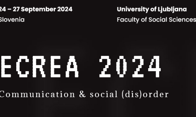 CfP: ECREA 2024 “Communication & social (dis)order”. Sept 23-27, 2024 @ University of Ljubljana (SI) Deadline: Jan 11, 2024