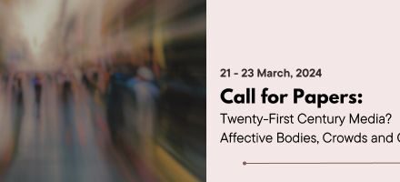 CfP: workshop “Twenty-First Century Media? Affective Bodies, Crowds and Collectives”. March 21-23, 2024 @ CSDS, Delhi (IND). Deadline: Dec 10, 2023.